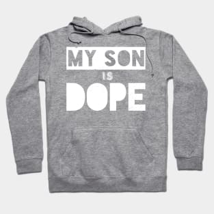 My Son Is Dope Hoodie